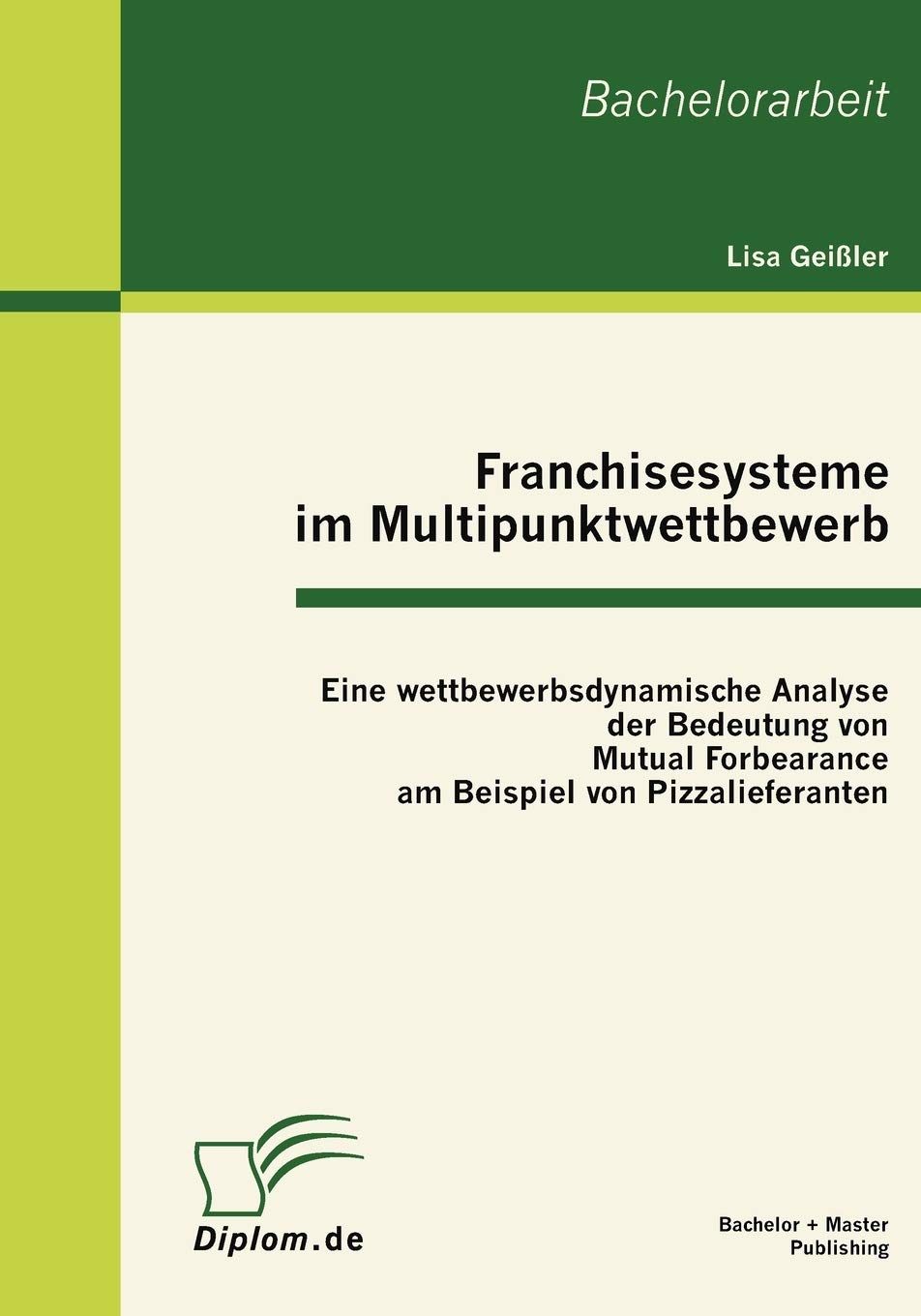Franchisesysteme im Multipunktwettbewerb: Eine wettbewerbsdynamische Analyse der Bedeutung von Mutual Forbearance am Beispiel vo,Used