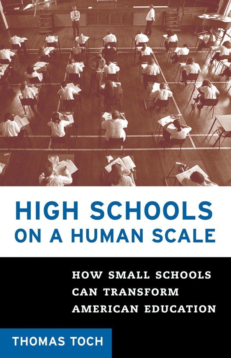 High Schools On A Human Scale: How Small Schools Can Transform American Education,Used