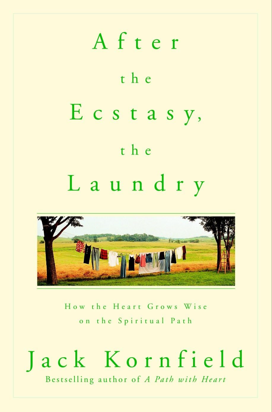 After the Ecstasy, the Laundry: How the Heart Grows Wise on the Spiritual Path,Used