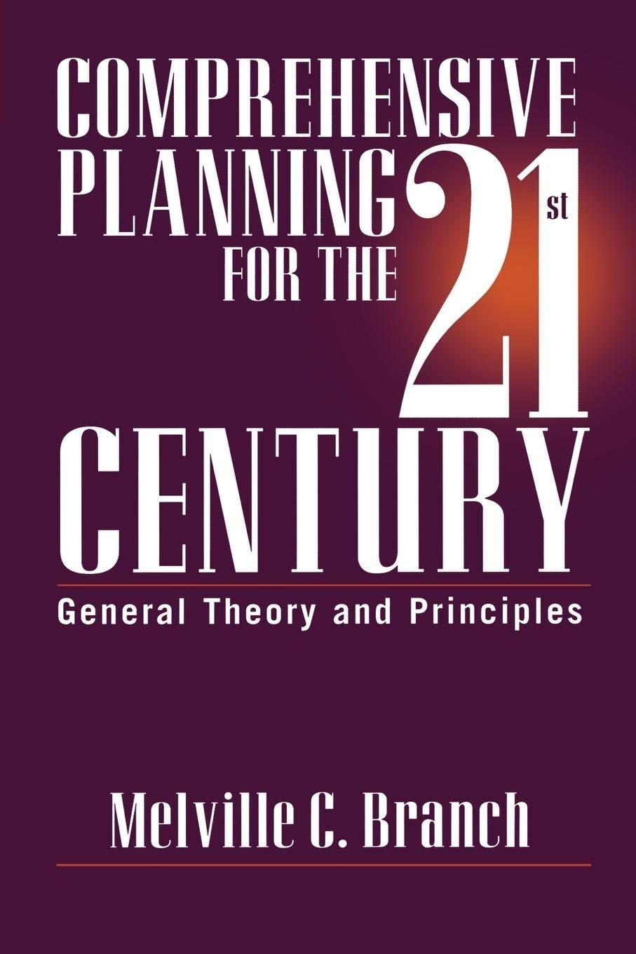 Comprehensive Planning For The 21St Century: General Theory And Principles