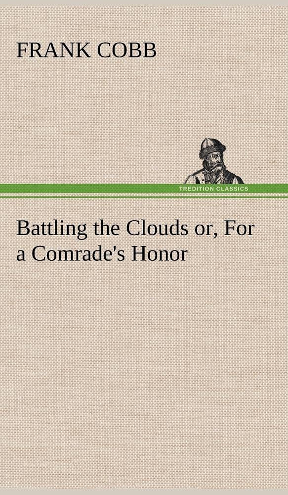 Battling the Clouds or, For a Comrade's Honor,Used