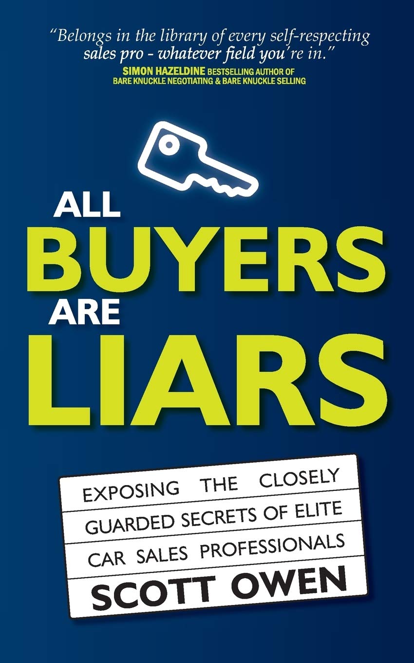 All Buyers Are Liars: Exposing The Closely Guarded Secrets of Elite Car Sales Professionals,Used