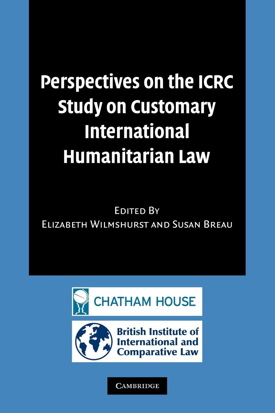 Perspectives on the ICRC Study on Customary International Humanitarian Law,Used