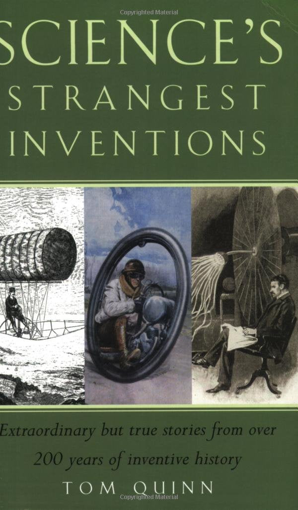 Science's Strangest Inventions: Extraordinary But True Stories from Over 200 Years of Inventive History (Strangest series),Used