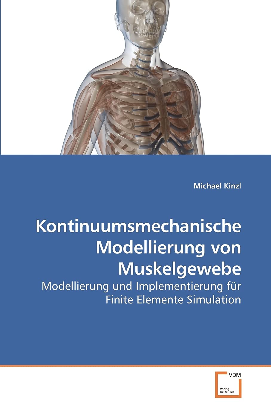 Kontinuumsmechanische Modellierung von Muskelgewebe: Modellierung und Implementierung fr Finite Elemente Simulation (German Edit,Used