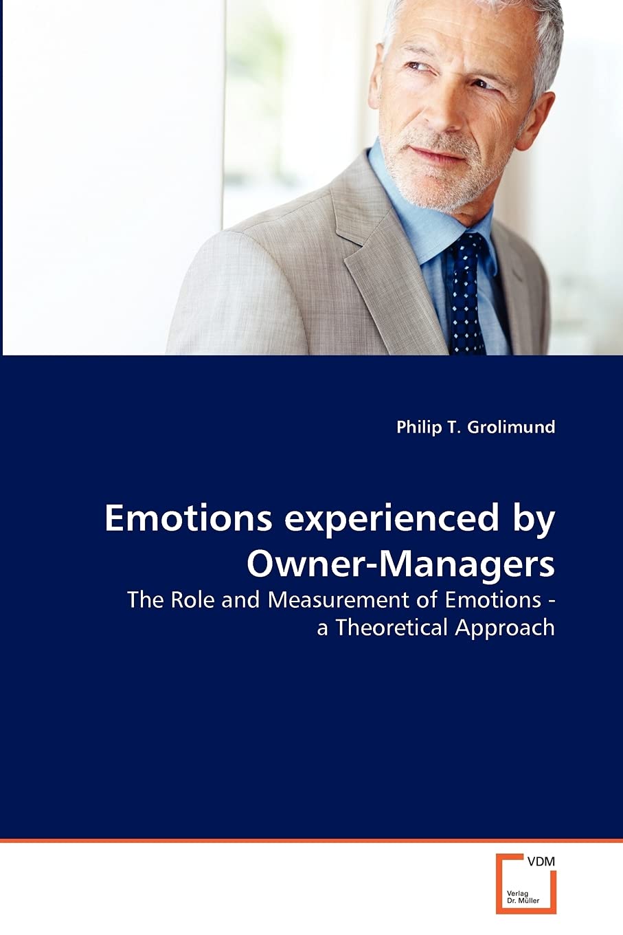 Emotions experienced by OwnerManagers: The Role and Measurement of Emotions a Theoretical Approach (German Edition),Used