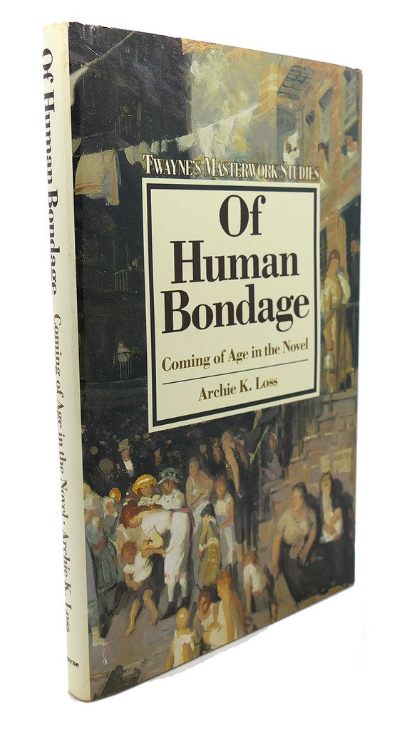 Of Human Bondage: Coming of Age in the Novel (Twayne's Masterwork Studies),Used