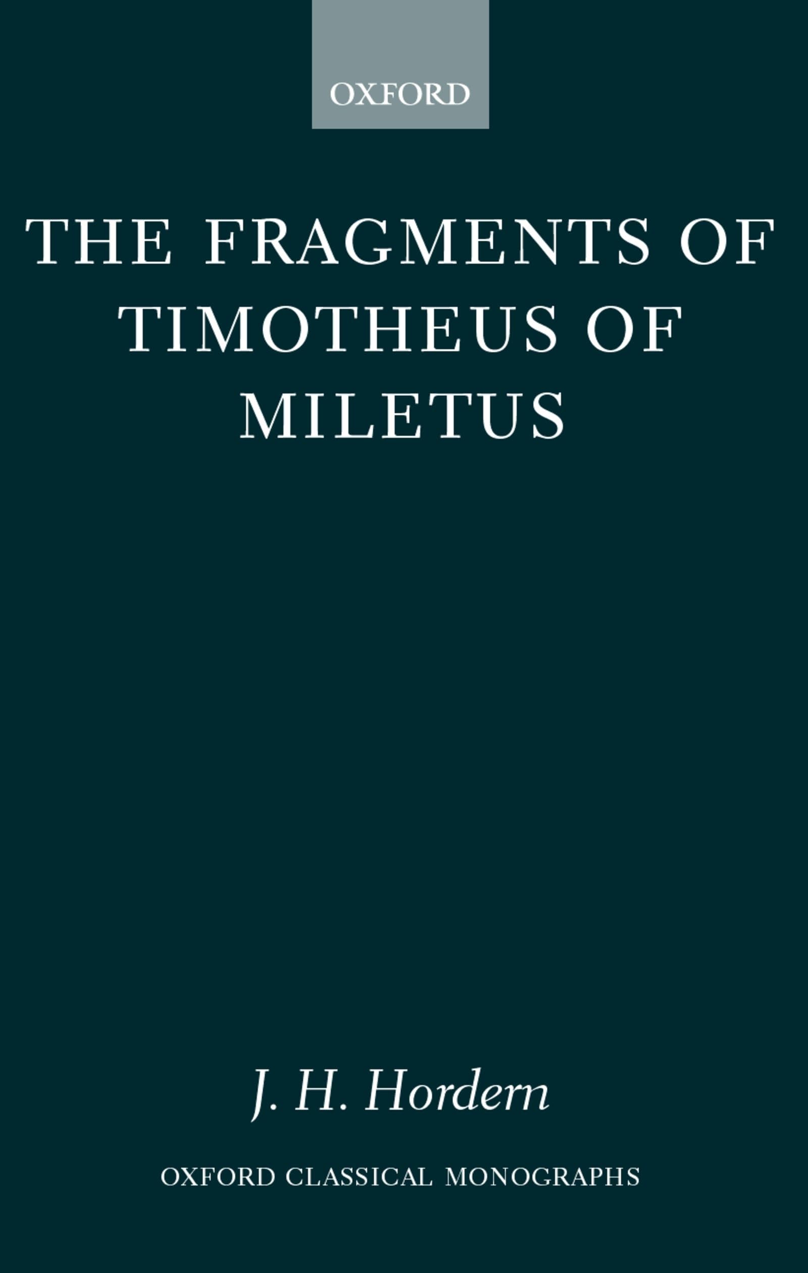 The Fragments of Timotheus of Miletus (Oxford Classical Monographs),Used