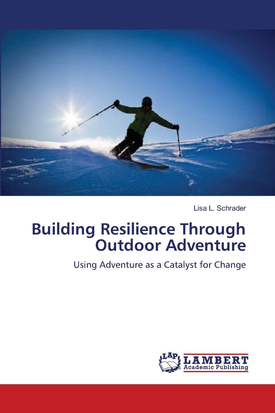 Building Resilience Through Outdoor Adventure: Using Adventure as a Catalyst for Change,Used