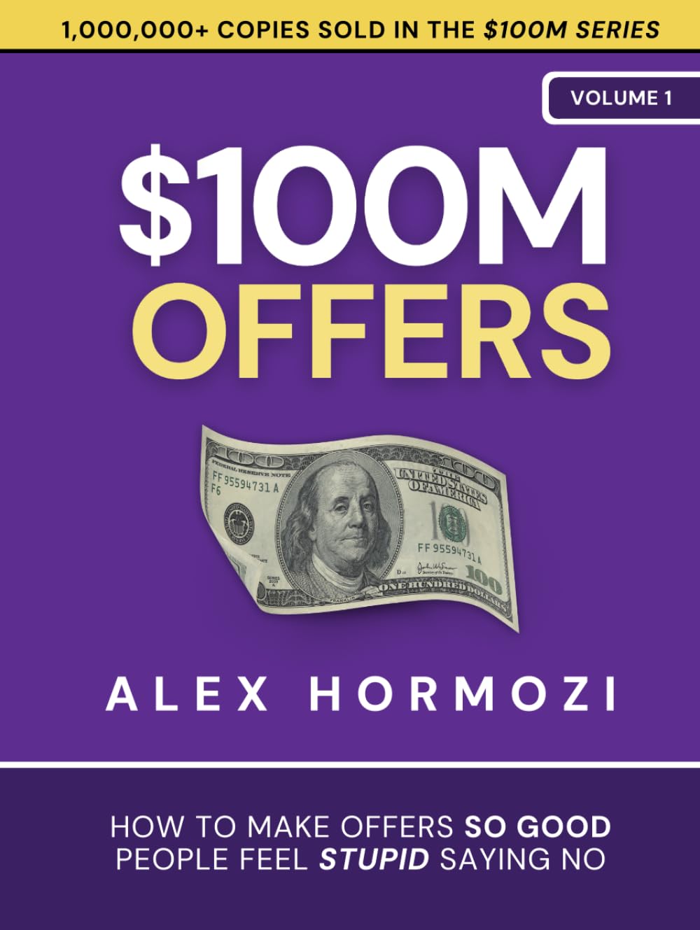 $100M Offers: How To Make Offers So Good People Feel Stupid Saying No (Acquisition.com $100M Series),New