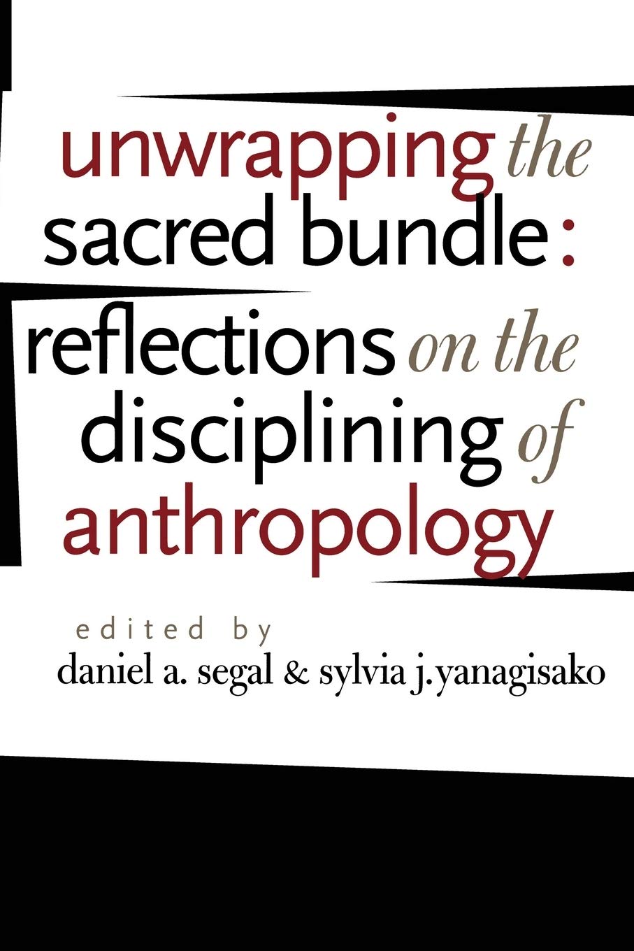 Unwrapping The Sacred Bundle: Reflections On The Disciplining Of Anthropology,Used