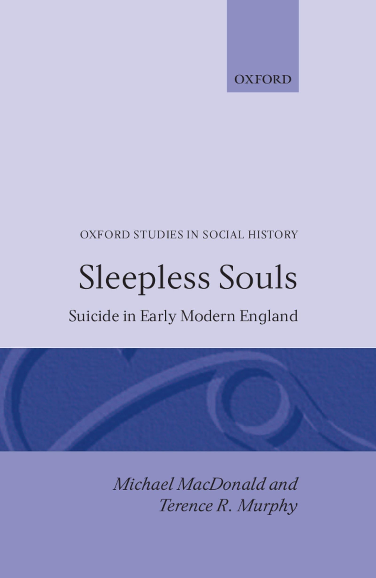 Sleepless Souls: Suicide In Early Modern England (Oxford Studies In Social History)
