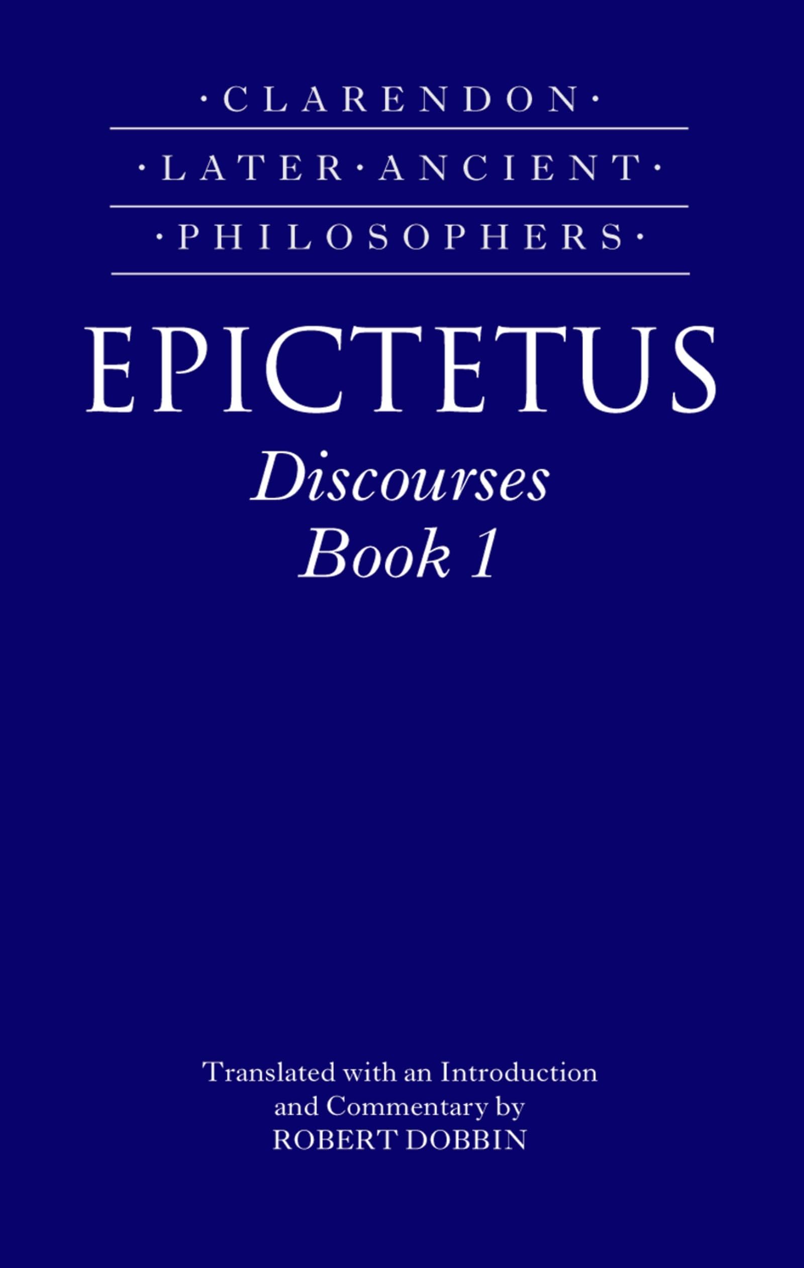 Epictetus: Discourses, Book 1 (Clarendon Later Ancient Philosophers),Used