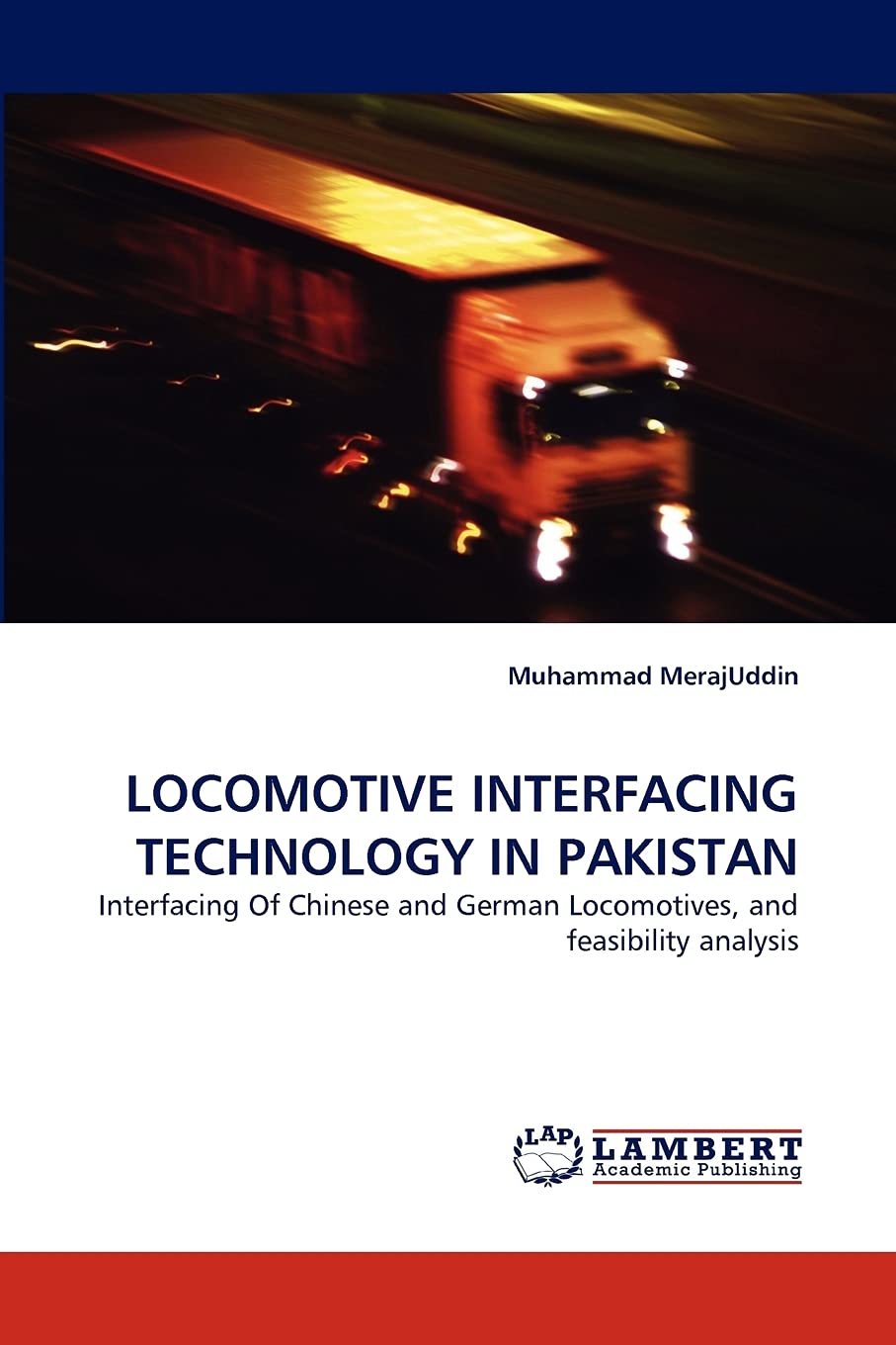 LOCOMOTIVE INTERFACING TECHNOLOGY IN PAKISTAN: Interfacing Of Chinese and German Locomotives, and feasibility analysis,Used