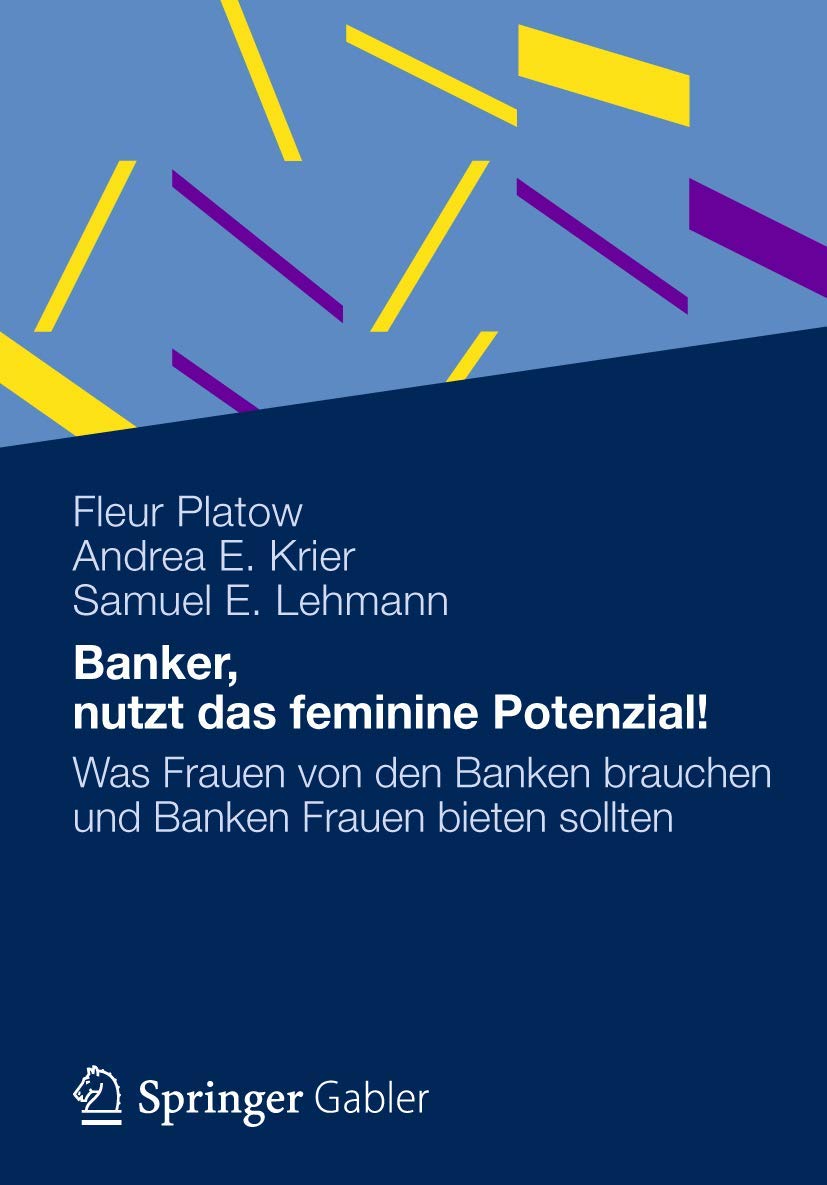 Banker, nutzt das feminine Potenzial!: Was Frauen von den Banken brauchen und Banken Frauen bieten sollten (German Edition),Used