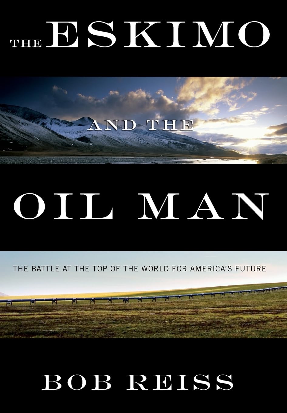 The Eskimo And The Oil Man: The Battle At The Top Of The World For America'S Future