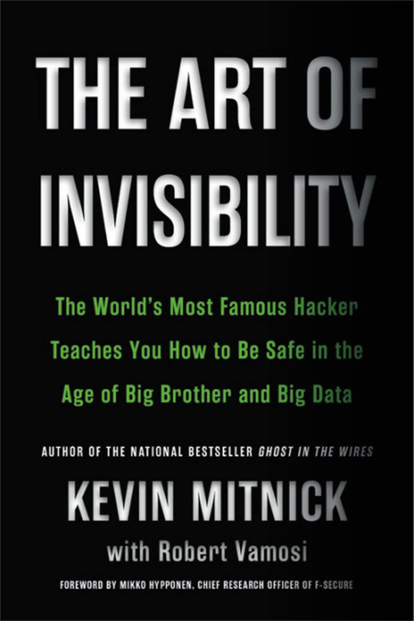 The Art Of Invisibility: The World'S Most Famous Hacker Teaches You How To Be Safe In The Age Of Big Brother And Big Data,Used