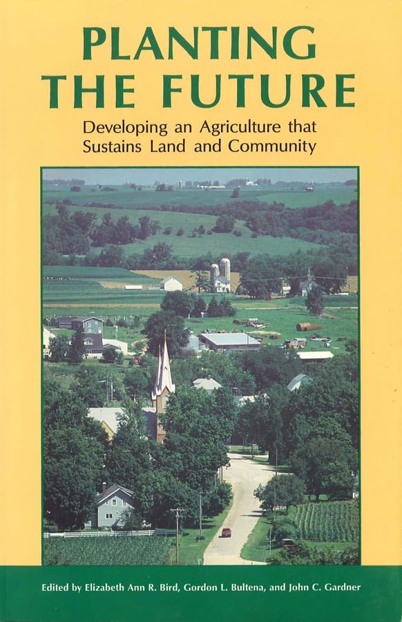 Planting The Future: Developing An Agriculture That Sustains Land And Community,Used