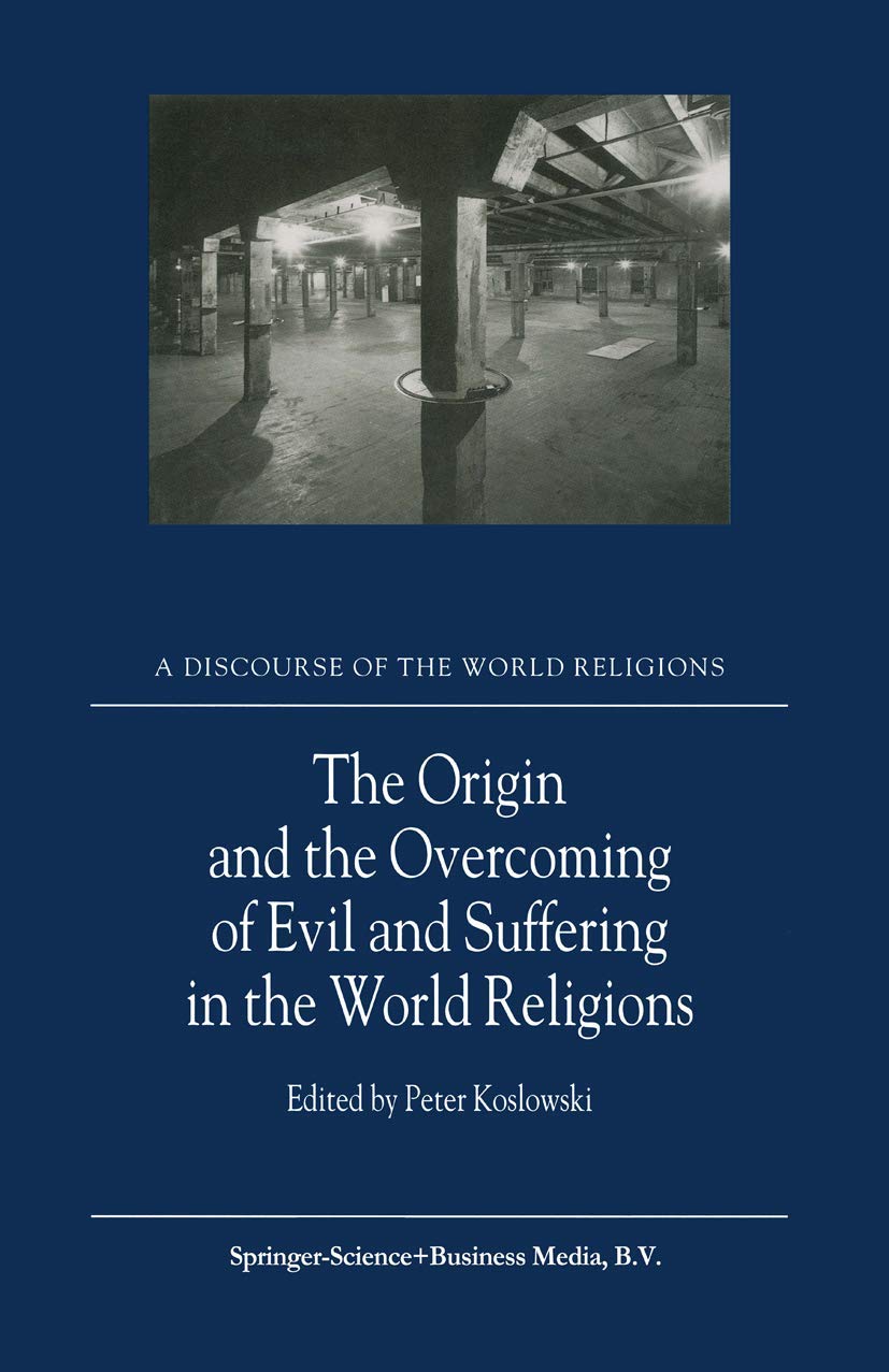 The Origin and the Overcoming of Evil and Suffering in the World Religions (A Discourse of the World Religions, 2),Used