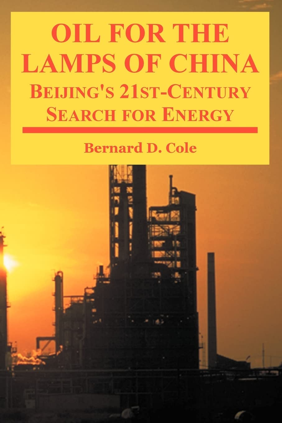 Oil for the Lamps of China: Beijing's 21stCentury Search for Energy,Used