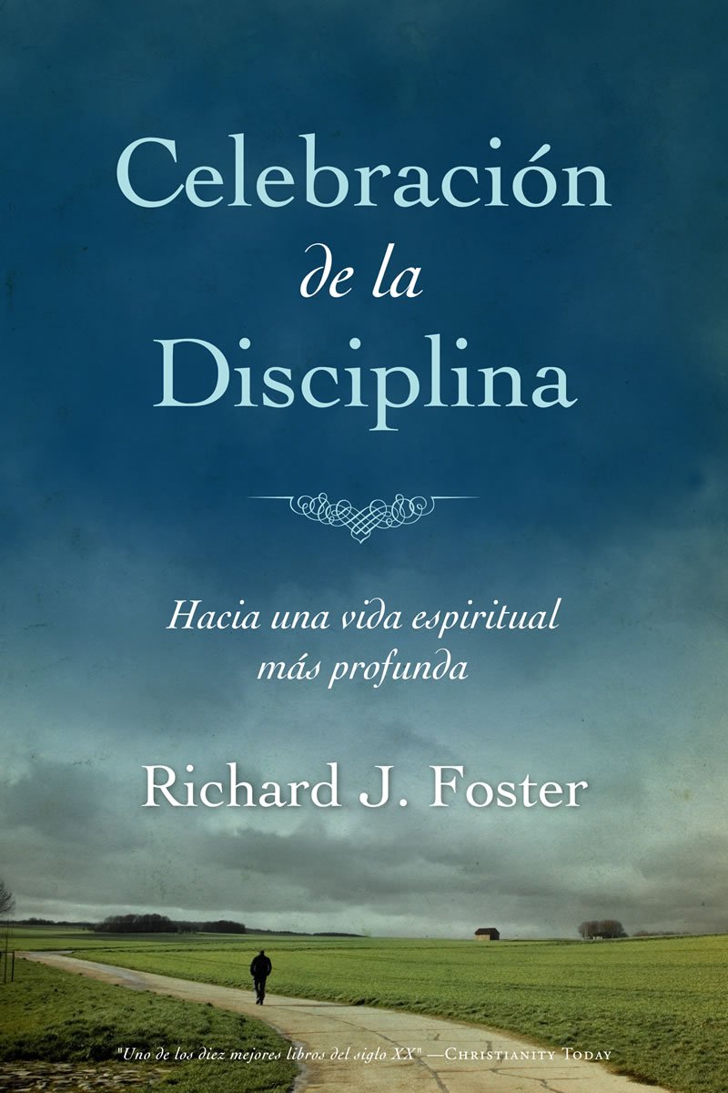 Celebracin De La Disciplina: Hacia Una Vida Espiritual Ms Profunda (Spanish Edition)