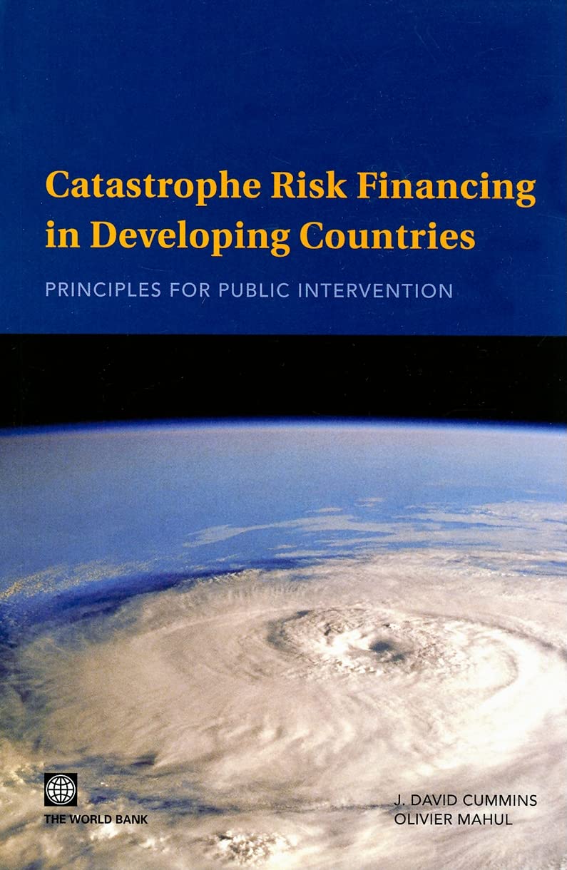 Catastrophe Risk Financing in Developing Countries: Principles for Public Intervention,New