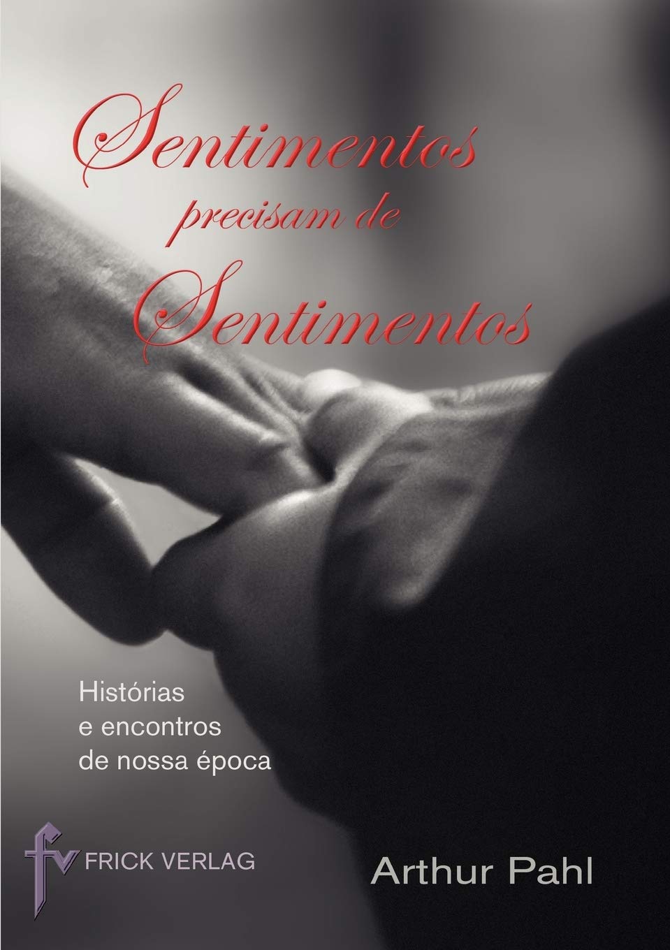 Sentimentos precisam de Sentimentos: Histrias e encontros de nossa poca (Portuguese Edition),Used