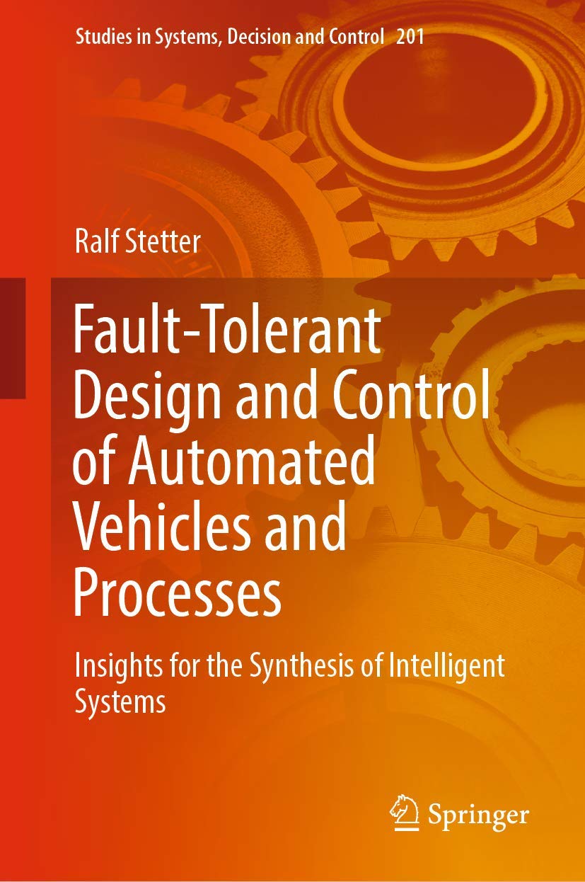 FaultTolerant Design and Control of Automated Vehicles and Processes: Insights for the Synthesis of Intelligent Systems (Studie,Used