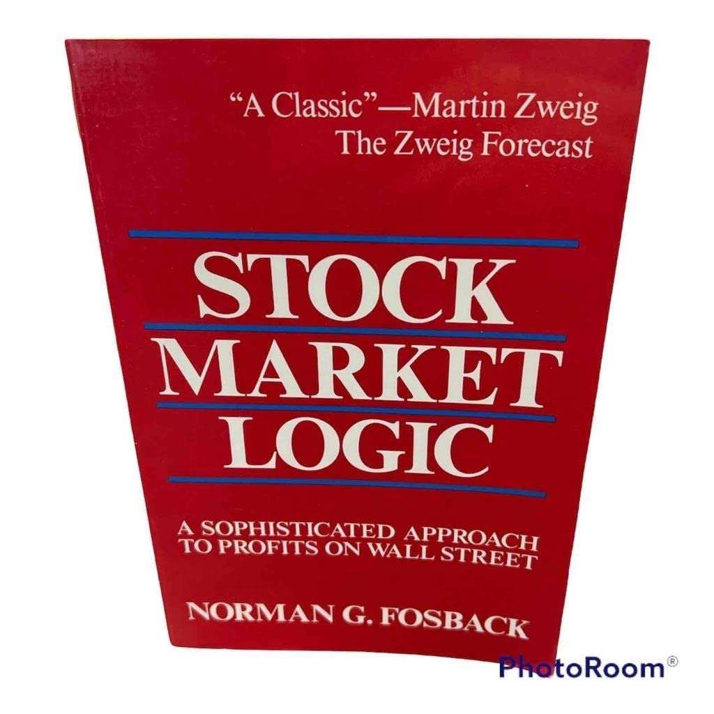 Stock Market Logic: A Sophisticated Approach To Profits On Wall Street,New