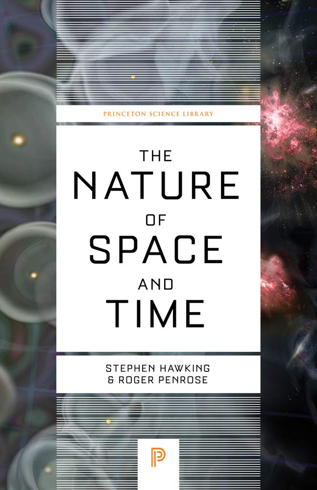 The Nature Of Space And Time (Princeton Science Library, 40),New