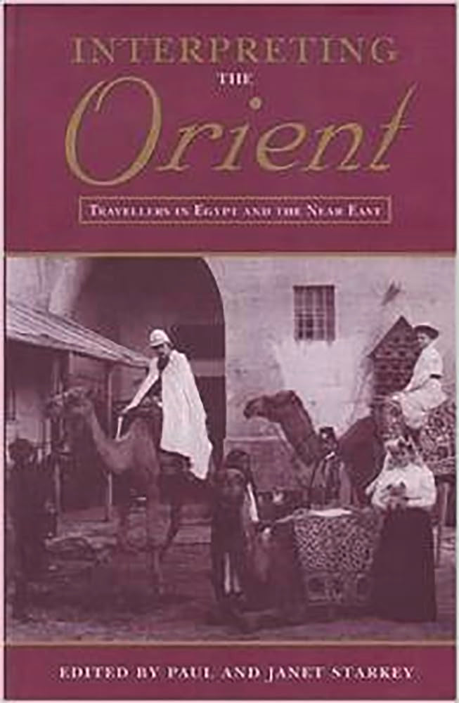 Interpreting The Orient: Travellers In Egypt And The Near East (Durham Middle East Monographs S),Used