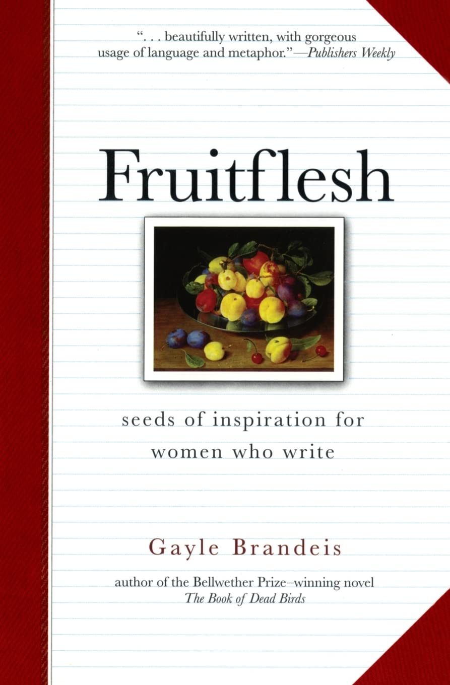 Fruitflesh: Seeds of Inspiration for Women Who Write,Used