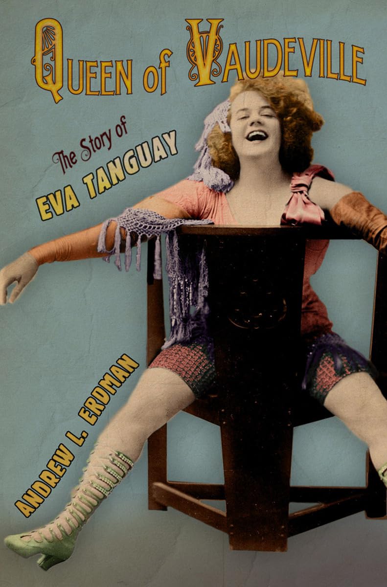 Queen Of Vaudeville: The Story Of Eva Tanguay,Used