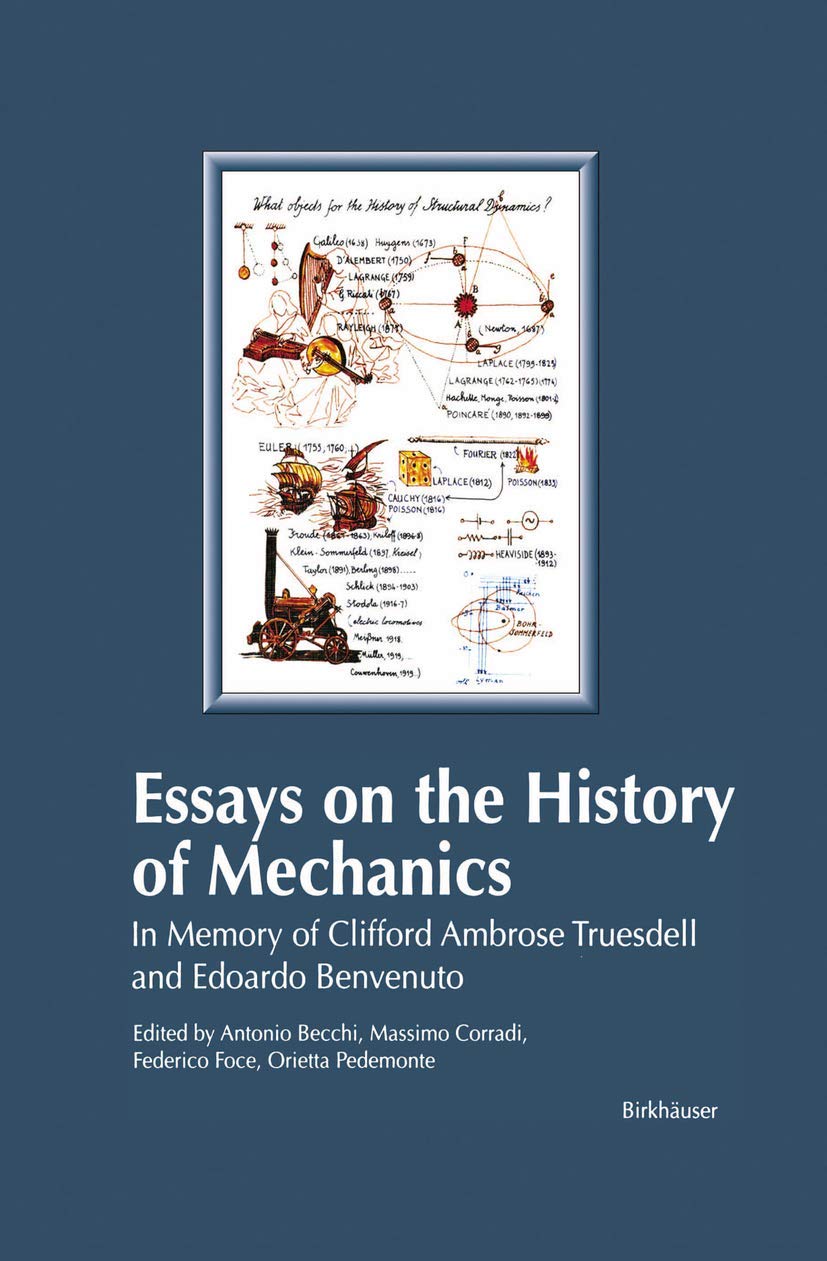 Essays on the History of Mechanics: In Memory of Clifford Ambrose Truesdell and Edoardo Benvenuto (Between Mechanics and Archite,Used
