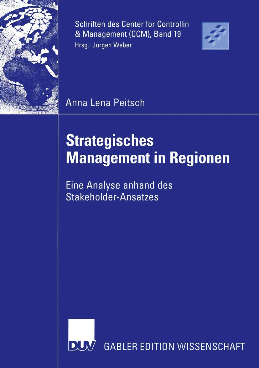 Strategisches Management in Regionen: Eine Analyse anhand des StakeholderAnsatzes (Schriften des Center for Controlling & Manag,Used
