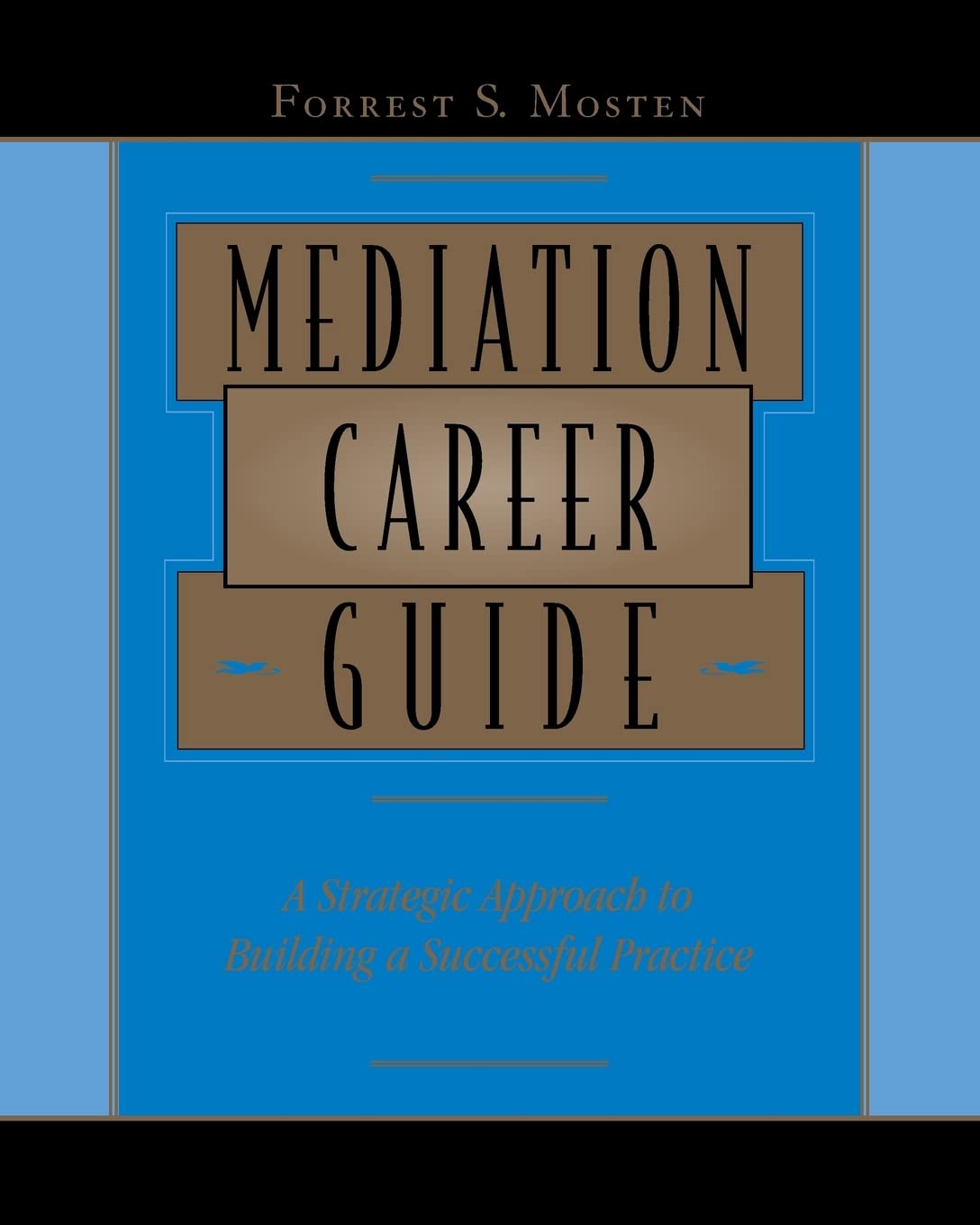 Mediation Career Guide: A Strategic Approach to Building a Successful Practice,Used