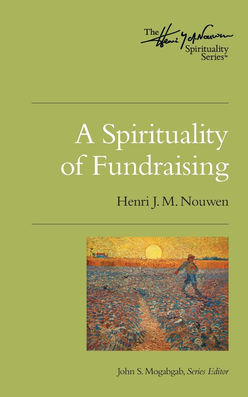 A Spirituality of Fundraising: The Henri Nouwen Spirituality Series,Used
