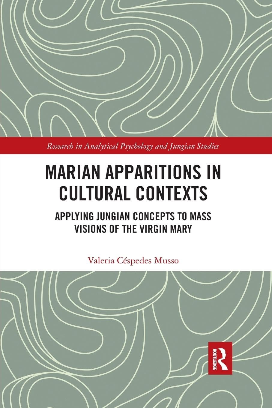 Marian Apparitions in Cultural Contexts: Applying Jungian Concepts to Mass Visions of the Virgin Mary (Research in Analytical Ps,Used