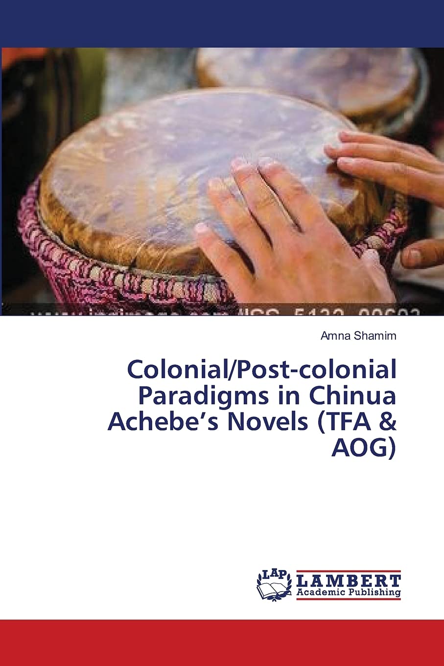 Colonial/Postcolonial Paradigms in Chinua Achebes Novels (TFA & AOG),Used