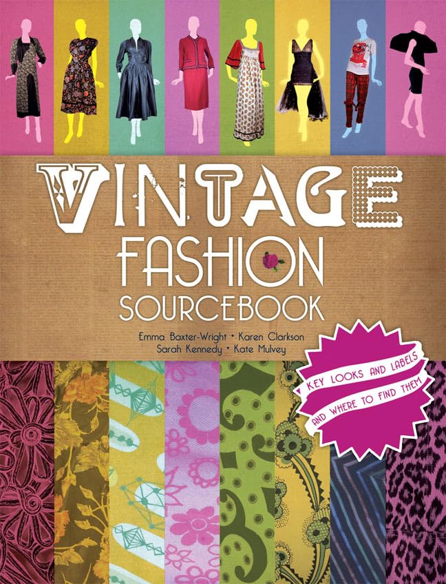 Vintage Fashion Sourcebook: Key Looks And Labels And Where To Find Them