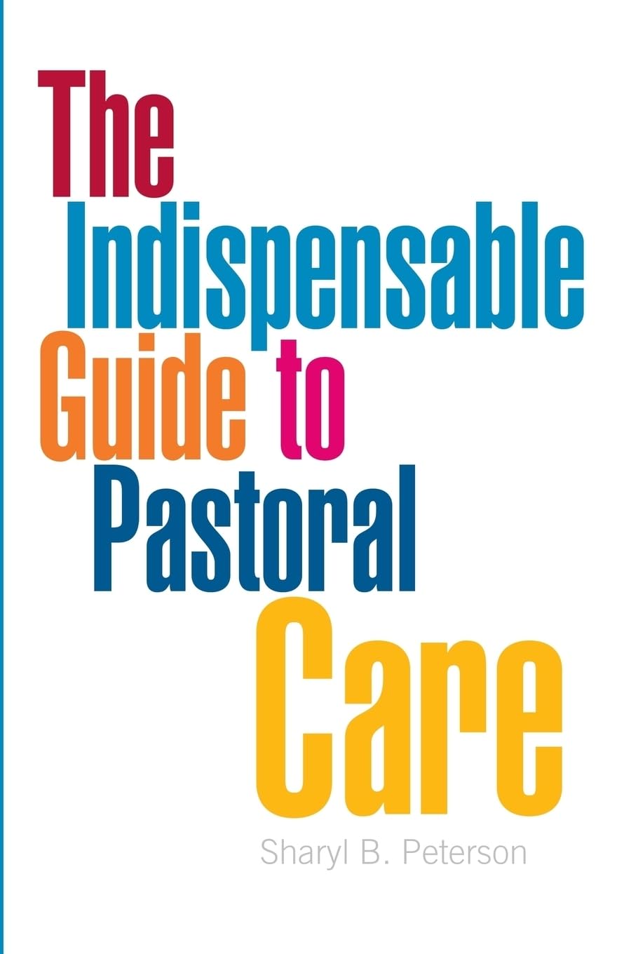 The Indispensable Guide To Pastoral Care,New