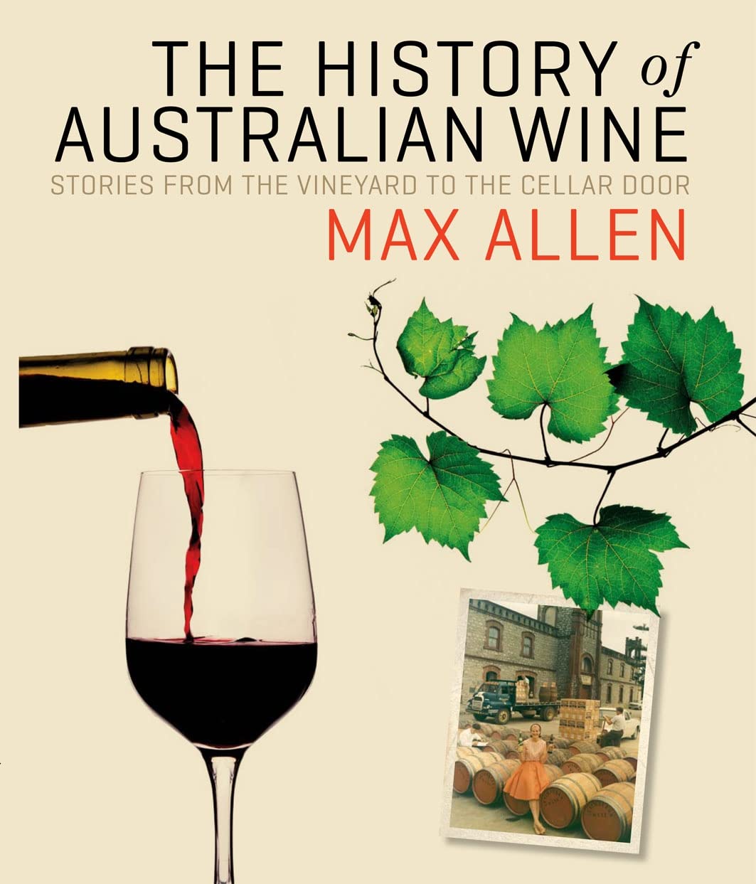 The History of Australian Wine: Stories from the Vineyard to the Cellar Door,Used