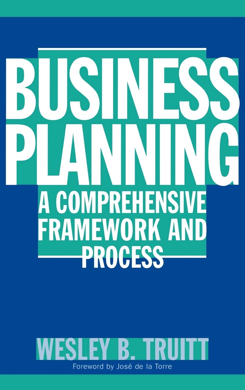Business Planning: A Comprehensive Framework and Process,Used