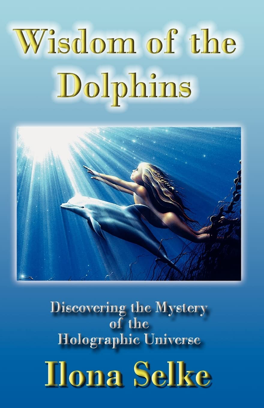 Wisdom of the Dolphins: Discovering the Mystery of the Holographic Universe,Used