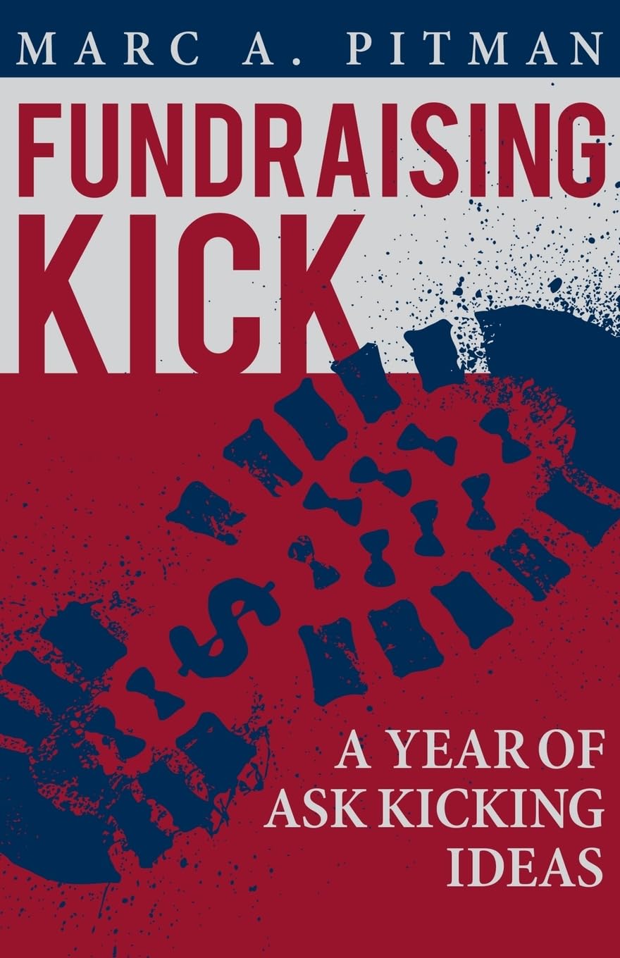 Fundraising Kick: A Year Of Ask Kicking Ideas,Used