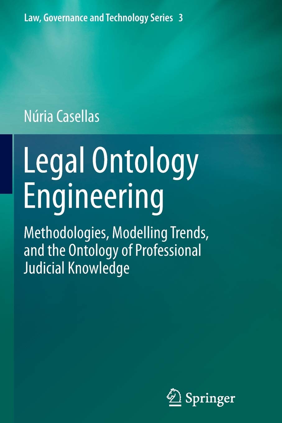 Legal Ontology Engineering: Methodologies, Modelling Trends, and the Ontology of Professional Judicial Knowledge (Law, Governanc,Used