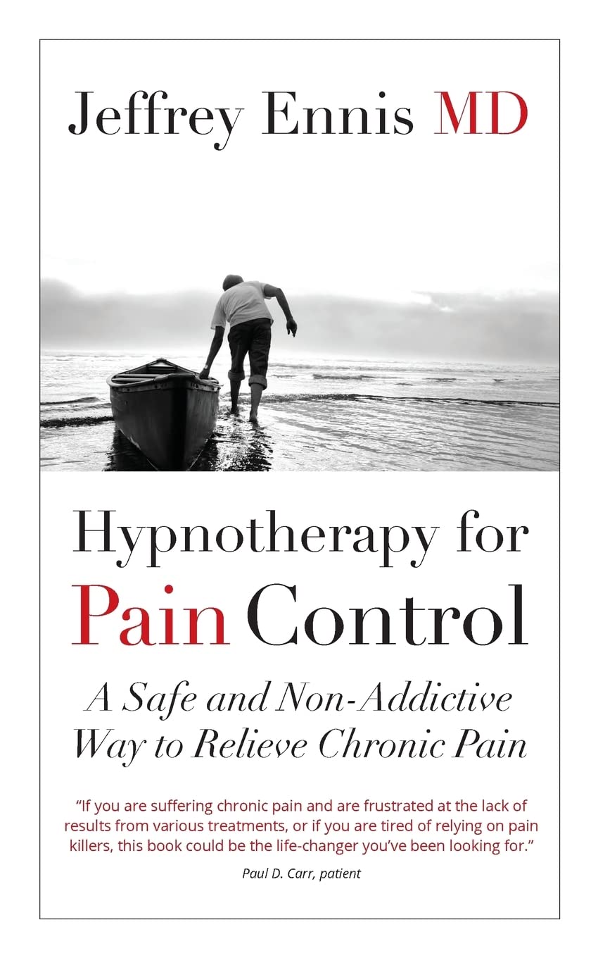 Hypnotherapy for Pain Control: A Safe and NonAddictive Way to Relieve Chronic Pain,Used