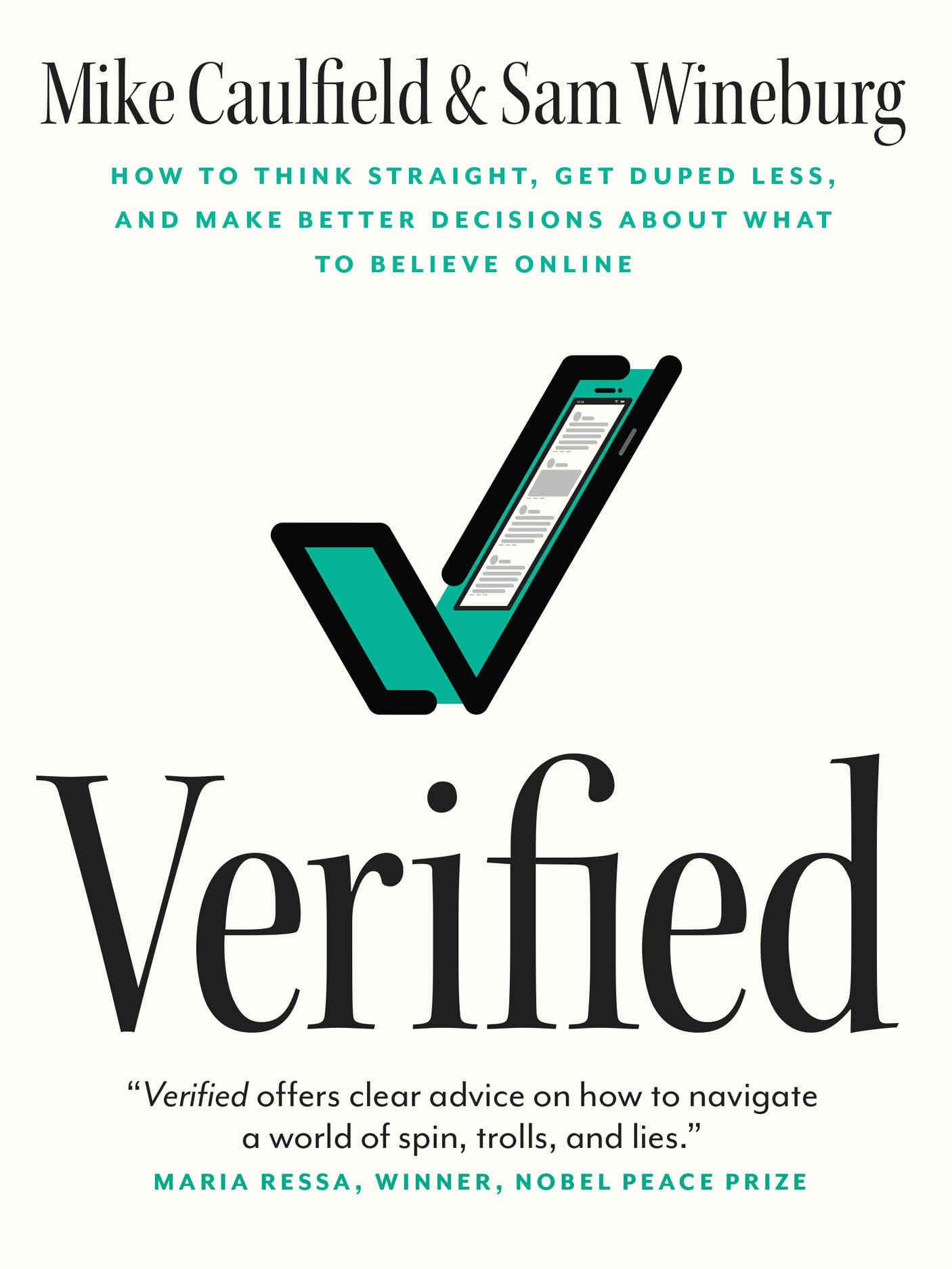 Verified: How to Think Straight, Get Duped Less, and Make Better Decisions about What to Believe Online,New