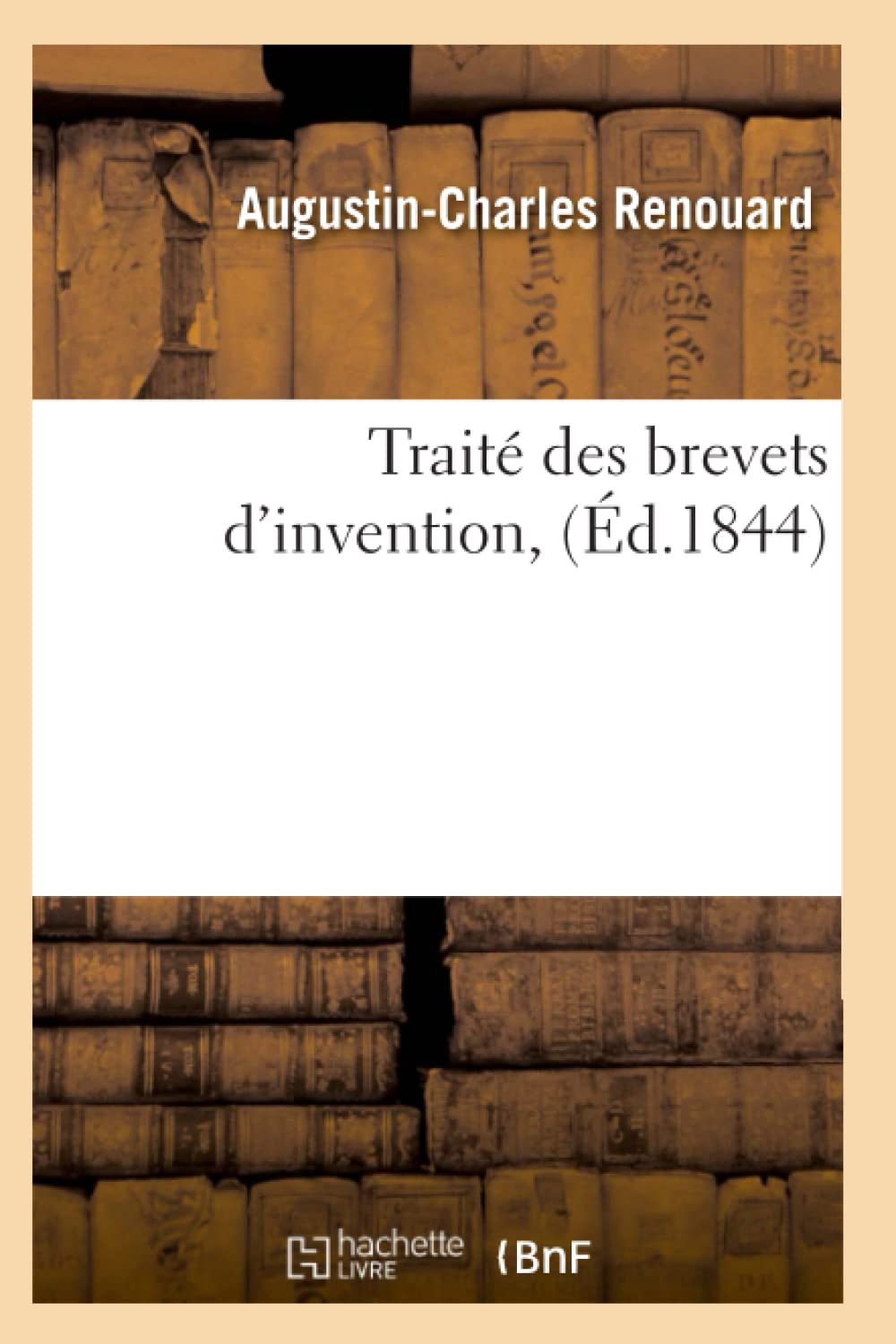 Trait Des Brevets d'Invention, (d.1844) (Savoirs Et Traditions) (French Edition),Used