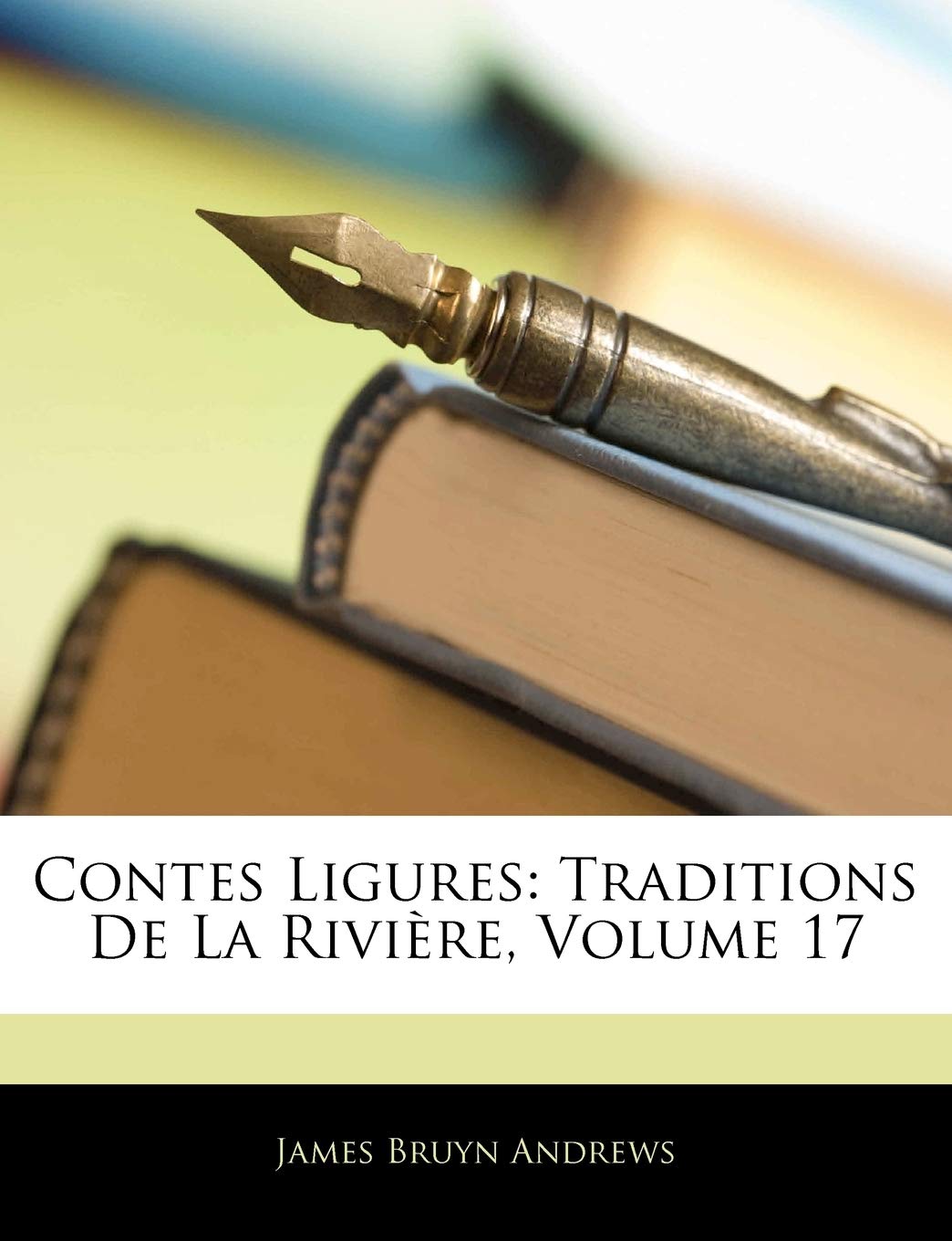 Contes Ligures: Traditions De La Rivire, Volume 17 (French Edition),Used